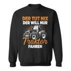 Trecker Der Tut Nix Der Will Nur Traktor Fahren Men's Black Sweatshirt