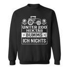 Unter 200 Hektar Bumms Ich Nichts For A Farmer's Sweatshirt