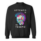 Uptempo Ist Meine Techno-Musik Hardtek Tek Schranz Drum N Bass Sweatshirt