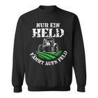 Vintage Farmers Nur Ein Held Fahrt Auf An Feld Sweatshirt