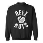 Walnuts Deez Nuts Sweatshirt