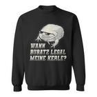 Wann Bubatz Legal Meine Kerle Retro Sweatshirt