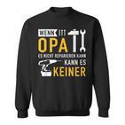 Wenn Opa Es Nicht Reparieren Kann Es Kein Sweatshirt