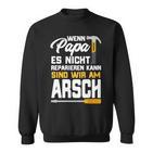 Wenn Papa Es Nicht Reparieren Kann Dad Craftsman Sweatshirt