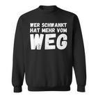 Wer Schwankt Hat Mehrom Weg Sweatshirt