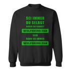 Wolfsburg Fan Sweatshirt mit Sei Immer Wolfsburg Fan Slogan