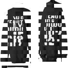 Yeah But Did You Die Workout Sweatshirt