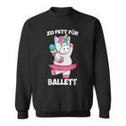 Zu Fett For Ballet Thick Unicorn Fat Unicorn Tutu Sweatshirt