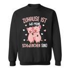 Zuhause Ist Wo Meine Schweinchen Sind Landwirt Schwin Sweatshirt