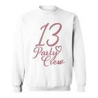 13 Party Crew Matching Group Für Mädchen Zum 13 Geburtstag Sweatshirt
