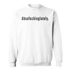 Absofuckinglutely Lustiges Zitat Für Erwachsene Slang Blends Sweatshirt