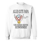 Alles Gute Papaon Deinem Besten Schwimmeratertag Sweatshirt