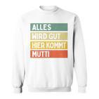 Alles Wird Gut Hier Kommt Mutti Retrointage First Name Saying Sweatshirt