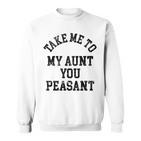 Bring Mich Zu Meiner Tante Du Bauer Sweatshirt