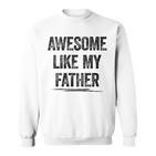 Damen Awesome Like My Fatherater Sohn Papa Tochter Geschenke Mit-Ausschnitt Sweatshirt