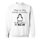 Das Ist Mein Menschkostüm Ich Bin Wirklich Ein Penguin Sweatshirt