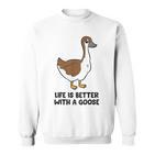 Das Leben Ist Besser Mit Einer Gans Sweatshirt