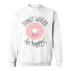 Doughnut Sorge Sei Glücklich Pink Smile Sweatshirt