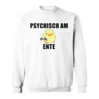 Psychisch Am Ente Sweatshirt