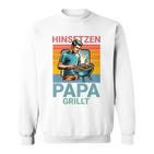 Hinsetzen Papa Grillt Bbq Spruch Sweatshirt