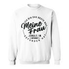 Ich Bin Das Beste Was Meine Frau Je Im Internet Gefunde Hat Sweatshirt