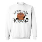 Ich Muss Gar Nix Ich Muss Nur Nach Tanzania Gray Sweatshirt