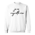 Je Ne Regrette Rien No Regrets Fun France Sweatshirt