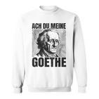 Johann Wolfangon Goethe Saying Ach Du Meine Goethe Sweatshirt