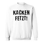 Kacken Kacken Fetzt Sweatshirt