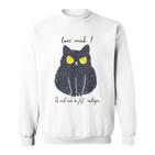 Lass Mich Ich Muss Mich Da Jetzt Reinsteigen Cat Sweatshirt