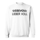 Lieber Voll Als Liebevoll Sweatshirt