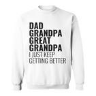 Lustiger Papa Opa Urgroßvater Ich Werde Einfach Immer Besser Sweatshirt