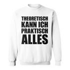 Theoretisch Kann Ich Praktisch Alles Blue Sweatshirt