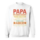 Papa Wir Habenersucht Das Perfekte Papa Undater Motiv Sweatshirt