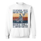 Schule Ist Wichtig Aber Basketball Ist Wichtig Basketball Gray Sweatshirt