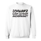 Schwarz War Unfortunately Sweatshirt