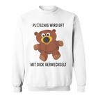 Teddy Bear Plüschig Wird Oft Mit Dick Verwechselt Sweatshirt