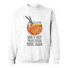 Wer A Sagt Muss Auch Perol Sagen X New Holy Aperoli Fun Sweatshirt