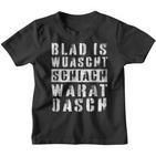 Blad Is Wuascht Schiach Warat Oasch Austria Dialect Kinder Tshirt