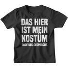 Das Hier Ist Mein Costume Ende Des Gespräs Fancy Dress Party Kinder Tshirt