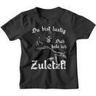 Du Bist Lustig Dich Hole Ich Zuletzt Kinder Tshirt