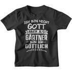 Ich Bin Nicht Gott Aber Als Gärtner Bin Ich Göttlich Garten Kinder Tshirt