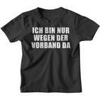 Ich Bin Nur Wegen Derorband Da Kinder Tshirt