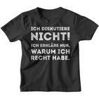 Ich Diskutiere Nicht Erkläre Nur Warum Recht Habe Kinder Tshirt