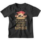 Ich Muss Gar Nix Ich Muss Nur Nach Namibia Africa Safari Kinder Tshirt