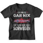 Ich Muss Gar Nix Ich Muss Nur Nach Norwegian Scandinavia Kinder Tshirt