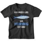 Ich Muss Los Der Hering Ist Da Ich Muss Los Der Herring Ist Kinder Tshirt