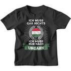 “Ich Muss Nur Nach Ungar” Kinder Tshirt