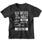 Ich Weiß Du Hast Recht Aber Meine Meinung Gefällmir Besser Ich Weiß Du Hast Kinder Tshirt