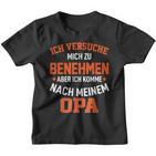 Ichersuche Mich Zu Benehmen Aber Ich Komme Nach Mein Opa I Kinder Tshirt